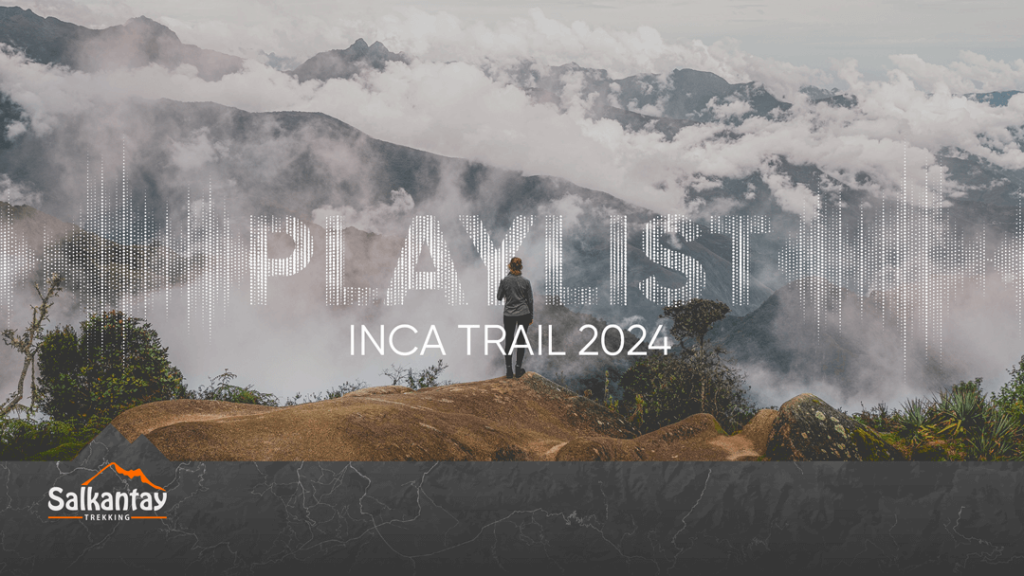 inca trail playlist to have the best time on the mountains